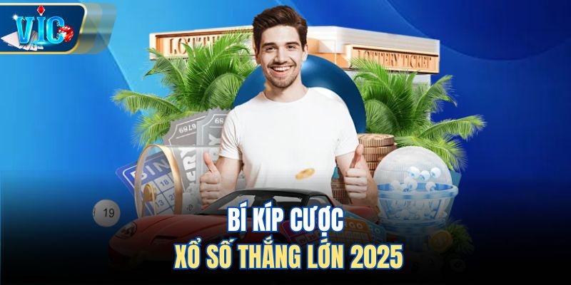 Bí kíp cược xổ số thắng lớn 2025