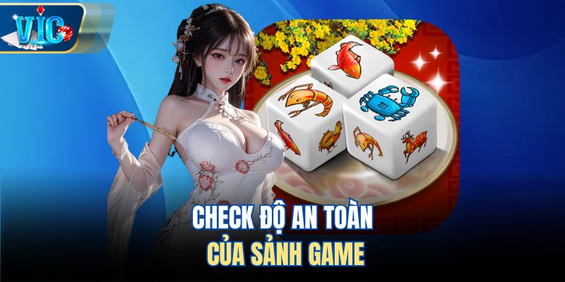 Check độ an toàn của sảnh game