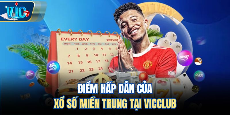 Điểm hấp dẫn của  xổ số miền Trung tại Vicclub