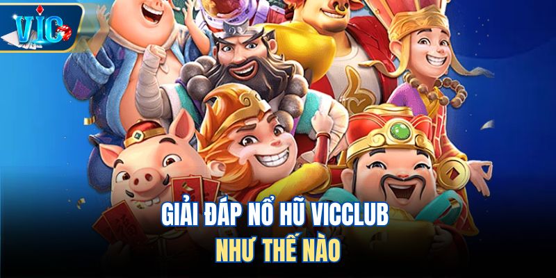 Giải đáp nổ hũ Vicclub như thế nào