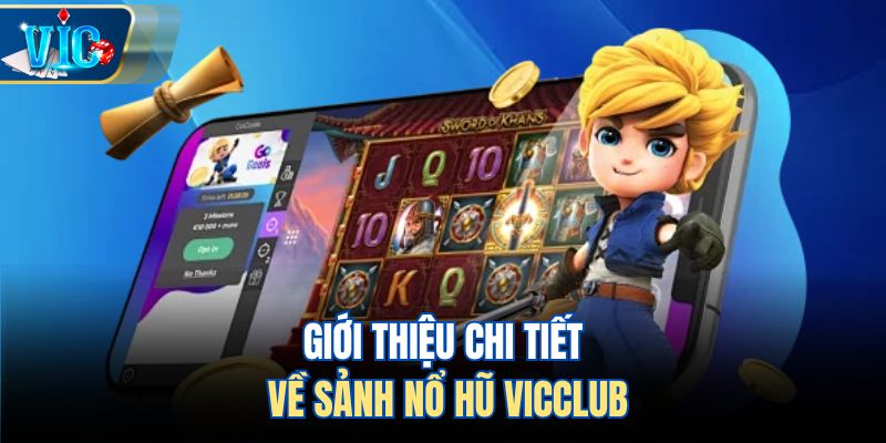 Giới thiệu chi tiết về sảnh nổ hũ Vicclub