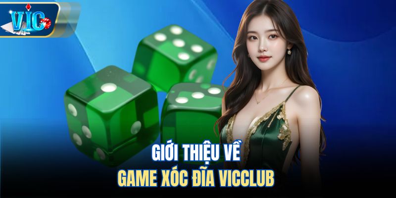 Giới thiệu về game xóc đĩa Vicclub