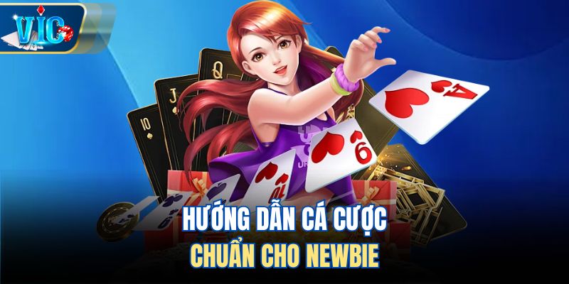 Hướng dẫn cá cược chuẩn cho newbie
