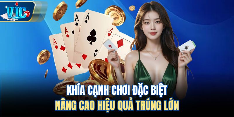 Khía cạnh chơi đặc biệt, nâng cao hiệu quả trúng lớn