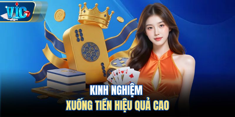 Kinh nghiệm xuống tiền hiệu quả cao