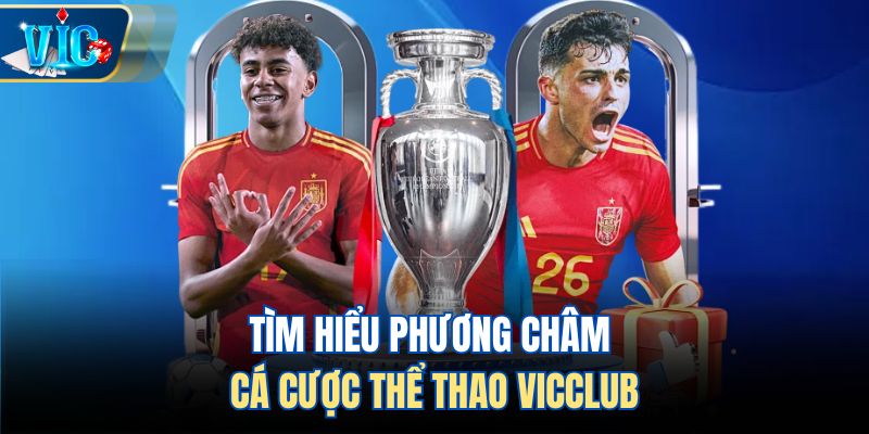 Tìm hiểu phương châm cá cược thể thao Vicclub