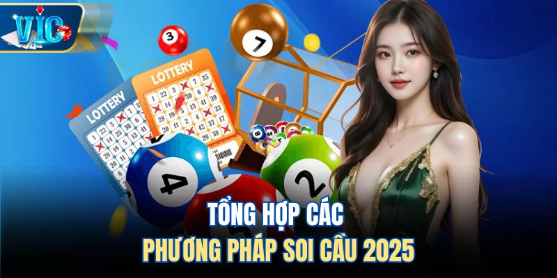 Tổng hợp các phương pháp soi cầu 2025