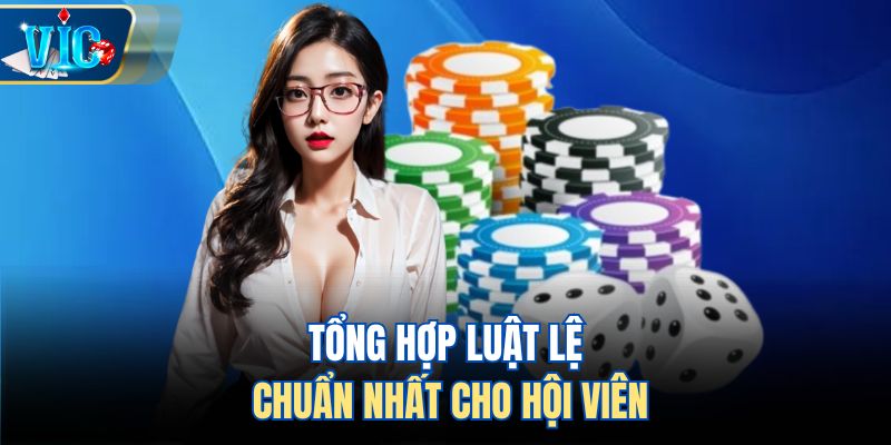 Tổng hợp luật lệ chuẩn nhất cho hội viên