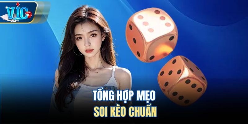 Tổng hợp mẹo soi kèo chuẩn
