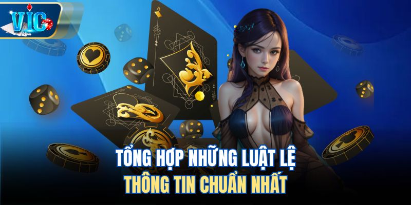 Tổng hợp những luật lệ, thông tin chuẩn nhất