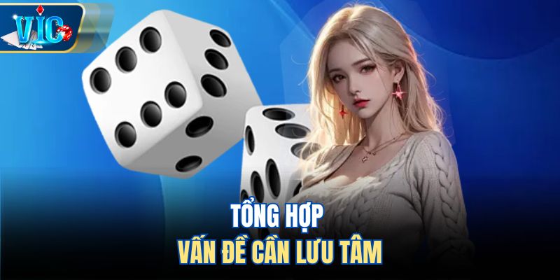 Tổng hợp vấn đề cần lưu tâm