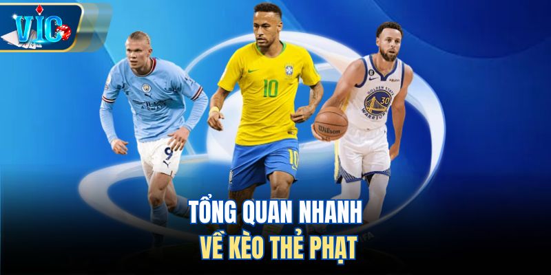 Tổng quan nhanh về kèo thẻ phạt