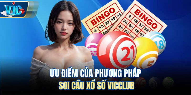 Ưu điểm của phương pháp soi cầu xổ số Vicclub