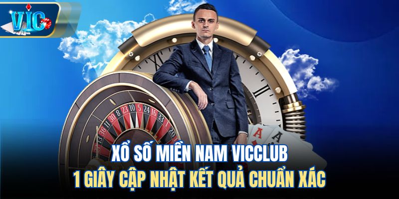 Xổ Số Miền Nam Vicclub – 1 Giây Cập Nhật Kết Quả Chuẩn Xác